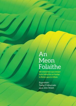 An Meon Folaithe: Idé-eolaíochtaí agus iompar lucht na labhartha na Gaeilge in Éirinn agus in Albain
