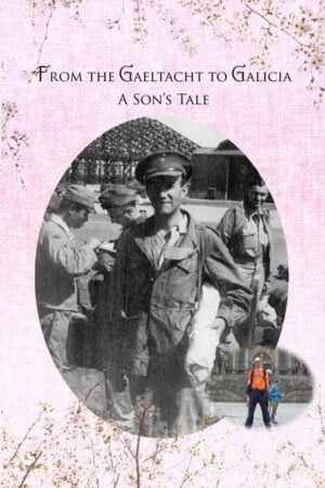 From The Gaeltacht to Galicia A Son's Tale